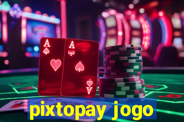 pixtopay jogo